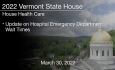 Vermont State House - Update on Hospital Emergency Department Wait Times 3/30/2022