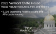 Vermont State House - S.226 Expanding Access to Safe and Affordable Housing Part 2 3/30/2022