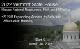 Vermont State House - S.226 Expanding Access to Safe and Affordable Housing Part 2 3/30/2022