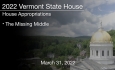Vermont State House - The Missing Middle 3/31/2022