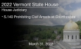 Vermont State House - S.140 Prohibiting Civil Arrests at Courthouses 3/31/2022