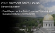 Vermont State House - Final Report of the Task Force on Equitable and Inclusive School Environments 3/31/2022