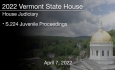 Vermont State House - S.224 Juvenile Proceedings 4/7/2022