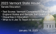 Test Scores: Vermont Compared to Other New England States, Disparities in Education and What Is It Like To Teach in Vermont? 1/19/2023