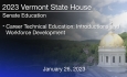 Vermont State House - Career Technical Education: Introductions and Workforce Development 1/26/2023