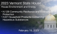 Vermont State House - H.126 Community Resilience and Biodiversity Protection and H.67 Household Products Containing Hazardous Substances 2/15/2023