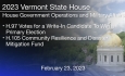 Vermont State House - H.97 Votes Required for a Write-In Candidate To Win a Primary Election and H.105 Community Resilience and Disaster Mitigation Fund 2/23/2023