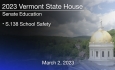Vermont State House - S.138 School Safety 3/2/2023