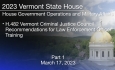 Vermont State House - H.482 Vermont Criminal Justice Council Recommendations for Law Enforcement Officer Training Part 1 3/17/2023