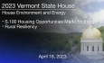 Vermont State House - S.100 Housing Opportunities Made for Everyone and Rural Resiliency 4/18/2023