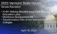 Vermont State House - H.461 Miscellaneous Changes in Education Laws, Workforce Development Bill and Transformation Plan of the Vermont State Colleges 4/18/2023