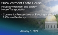Vermont State House - Community Perspectives on Flooding Impacts and Climate Resiliency 1/5/2024