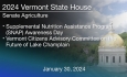 Vermont State House - SNAP Awareness Day; Vermont Citizens Advisory Committee on the Future of Lake Champlain 1/30/2024
