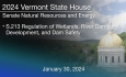 Vermont State House - S.213 Regulation of Wetlands, River Corridor Development, and Dam Safety 1/30/2024