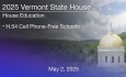 Vermont State House - H.54 Cell Phone-Free Schools 5/2/2025