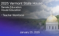 Vermont State House - Teacher Workforce 1/23/2025