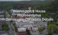 Washington 6 House Representative - Democratic Candidate Debate 6/23/2022