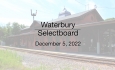 Waterbury Municipal Meeting - December 5, 2022 - Selectboard