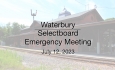 Waterbury Municipal Meeting - Emergency Meeting July 12, 2023 - Selectboard