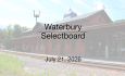 Waterbury Municipal Meeting - July 21, 2026 - Selectboard
