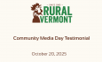 Community Producer Rural Vermont Community Media Day Testimonial 10/20/2025