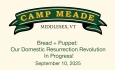 Camp Meade - Bread and Puppet: Our Domestic Resurrection Revolution in Progress! 9/10/2025