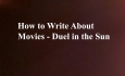 Celluloid Mirror - How to Write About Movies - Duel in the Sun