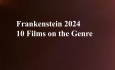 Celluloid Mirror - Frankenstein 2024 - 10 Films on the Genre