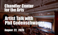 Chandler Center for the Arts - Artist Talk with Phil Godenschwager 8/22/2026