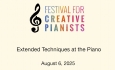 Festival For Creative Pianists - Extended Techniques at the Piano 8/6/2025