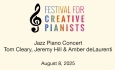 Festival For Creative Pianists - Jazz Piano Concert - Tom Cleary, Jeremy Hill, and Amber deLaurenti 8/8/2025