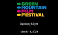 Green Mountain Film Festival - Opening Night March 14, 2024