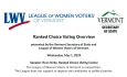 League of Women Voters of Vermont & VT Secretary of State - Ranked Choice Voting Overview