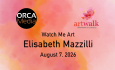 ORCA Media Art Walk - Watch Me Art - Elisabeth Mazzilli 8/7/2026