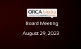 ORCA Media - Board Meeting August 29, 2023 [OM]