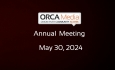 ORCA Media - Annual Meeting 5/30/2024