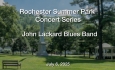 Rochester Summer Park Concert Series - John Lackard Blues Band 7/6/2025