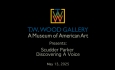 T.W. Wood Gallery - Scudder Parker: Discovering A Voice 5/13/2025