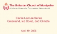 The Unitarian Church of Montpelier - Clarke Lecture Series: Greenland, Ice Cores, and Climate 4/19/2025