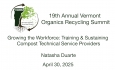 Vermont Organics Recycling Summit - Growing the Workforce: Training & Sustaining Compost Technical Service Providers 4/30/2025