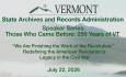 Vermont State Archives Speaker Series - Redefining the American Revolution's Legacy in the Civil War 7/22/2026