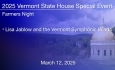 Vermont State House Special Event - Farmers Night - Lisa Jablow and the Vermont Symphonic Winds 3/12/2025