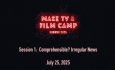 ORCA Media Summer Camp - 2025 Make-TV Camp: Comprehensible? Irregular News 7/25/2025