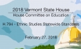 Vermont State House: H.794 - Ethnic Studies Statewide Standards 2/27/18