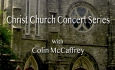 Christ Church Concert Series - Colin McCaffrey