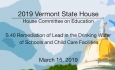 Vermont State House - S.40 Remediation of Lead in the Drinking Water of Facilities 3/15/19