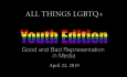 All Things LGBTQ Youth Edition: Good & Bad Representation in Media