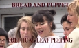 BREAD & PUPPET - POLITICAL LEAF PEEPING + LIFE LITTLE LIFE