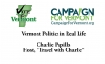 Vote for Vermont: Vermont Politics in Real Life, Charlie Papillo, Host "Travel with Charlie"