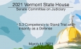 Vermont State House - S.3 Competency to Stand Trial and Insanity As a Defense 3/11/2021